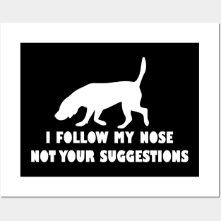 BLOODHOUND IFOLLOW MY NOSE NOT YOUR SUGGESTIONS Posters and Art